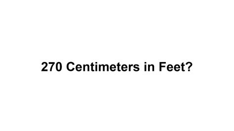 270 cm to feet|270 cm to feet